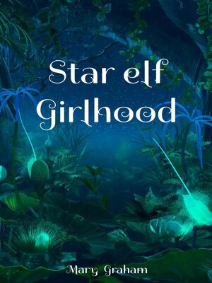 cover image of Star elf Girlhood